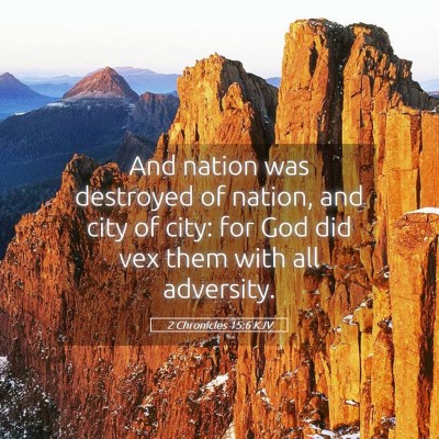 Picture 05 - 2 Chronicles 15:6 KJV - And nation was destroyed of nation, and city of - Bible Verse Picture