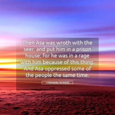 Picture 05 - 2 Chronicles 16:10 KJV - Then Asa was wroth with the seer, and put him in - Bible Verse Picture