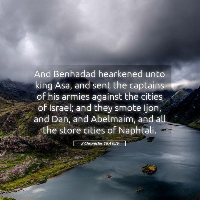 Picture 05 - 2 Chronicles 16:4 KJV - And Benhadad hearkened unto king Asa, and sent - Bible Verse Picture