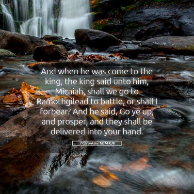 Picture 05 - 2 Chronicles 18:14 KJV - And when he was come to the king, the king said - Bible Verse Picture
