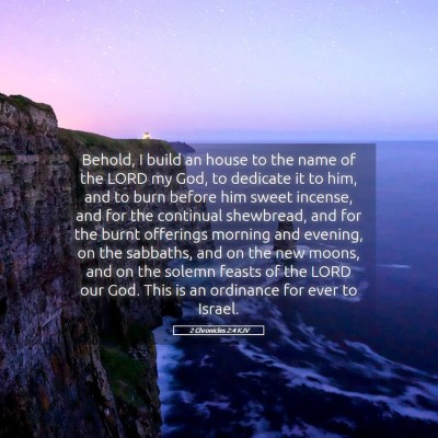 Picture 05 - 2 Chronicles 2:4 KJV - Behold, I build an house to the name of the LORD - Bible Verse Picture