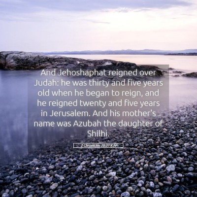 Picture 05 - 2 Chronicles 20:31 KJV - And Jehoshaphat reigned over Judah: he was thirty - Bible Verse Picture
