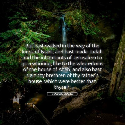 Picture 05 - 2 Chronicles 21:13 KJV - But hast walked in the way of the kings of - Bible Verse Picture