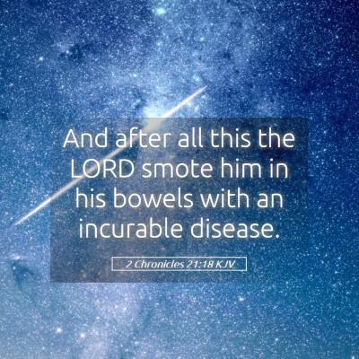 Picture 05 - 2 Chronicles 21:18 KJV - And after all this the LORD smote him in his - Bible Verse Picture