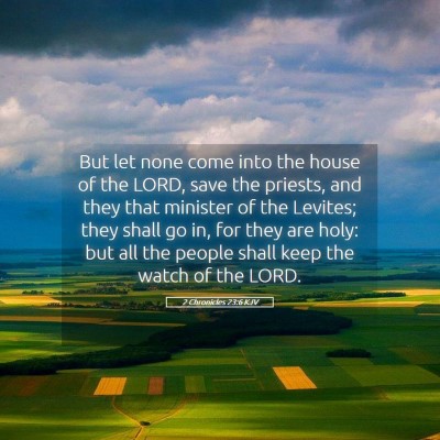 Picture 05 - 2 Chronicles 23:6 KJV - But let none come into the house of the LORD, - Bible Verse Picture