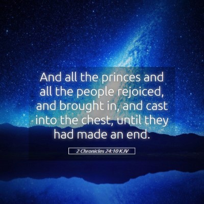 Picture 05 - 2 Chronicles 24:10 KJV - And all the princes and all the people rejoiced, - Bible Verse Picture