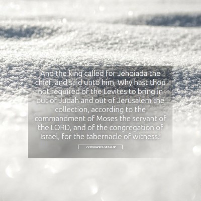 Picture 05 - 2 Chronicles 24:6 KJV - And the king called for Jehoiada the chief, and - Bible Verse Picture