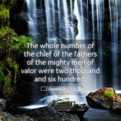 Picture 05 - 2 Chronicles 26:12 KJV - The whole number of the chief of the fathers of - Bible Verse Picture