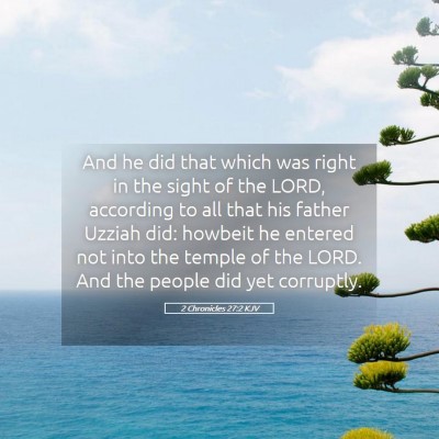 Picture 05 - 2 Chronicles 27:2 KJV - And he did that which was right in the sight of - Bible Verse Picture