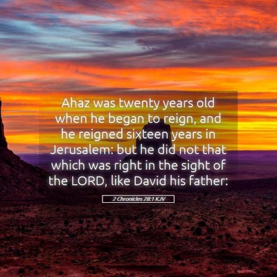 Picture 05 - 2 Chronicles 28:1 KJV - Ahaz was twenty years old when he began to reign, - Bible Verse Picture