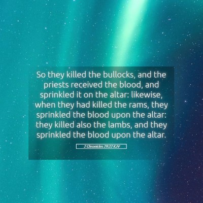 Picture 05 - 2 Chronicles 29:22 KJV - So they killed the bullocks, and the priests - Bible Verse Picture