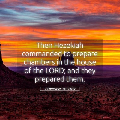 Picture 05 - 2 Chronicles 31:11 KJV - Then Hezekiah commanded to prepare chambers in - Bible Verse Picture