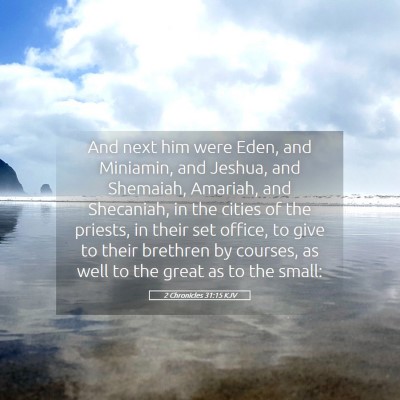 Picture 05 - 2 Chronicles 31:15 KJV - And next him were Eden, and Miniamin, and Jeshua, - Bible Verse Picture