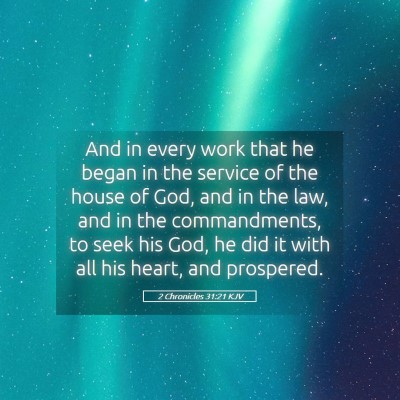 Picture 05 - 2 Chronicles 31:21 KJV - And in every work that he began in the service of - Bible Verse Picture