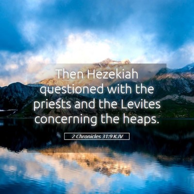 Picture 05 - 2 Chronicles 31:9 KJV - Then Hezekiah questioned with the priests and the - Bible Verse Picture