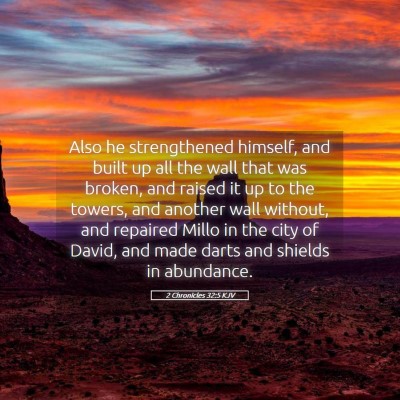 Picture 05 - 2 Chronicles 32:5 KJV - Also he strengthened himself, and built up all - Bible Verse Picture