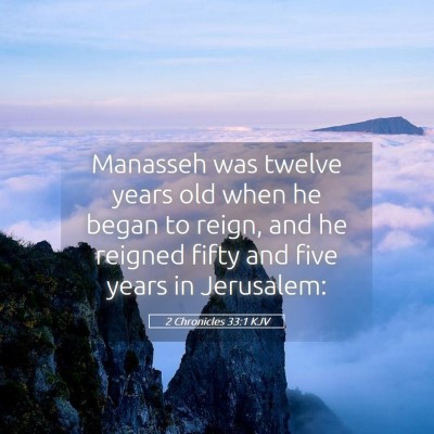 Picture 05 - 2 Chronicles 33:1 KJV - Manasseh was twelve years old when he began to - Bible Verse Picture