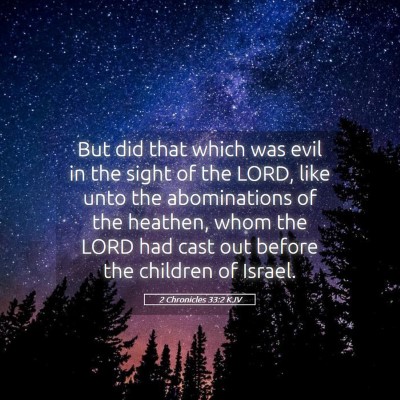 Picture 05 - 2 Chronicles 33:2 KJV - But did that which was evil in the sight of the - Bible Verse Picture