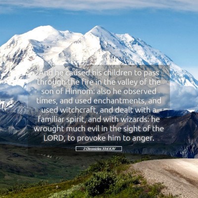 Picture 05 - 2 Chronicles 33:6 KJV - And he caused his children to pass through the - Bible Verse Picture