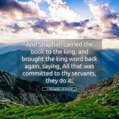 Picture 05 - 2 Chronicles 34:16 KJV - And Shaphan carried the book to the king, and - Bible Verse Picture