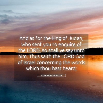 Picture 05 - 2 Chronicles 34:26 KJV - And as for the king of Judah, who sent you to - Bible Verse Picture