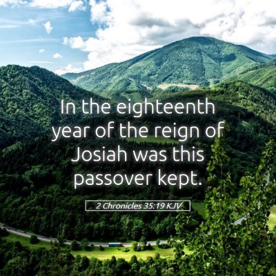 Picture 05 - 2 Chronicles 35:19 KJV - In the eighteenth year of the reign of Josiah was - Bible Verse Picture