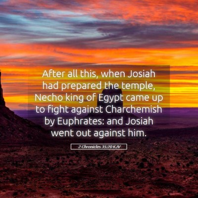 Picture 05 - 2 Chronicles 35:20 KJV - After all this, when Josiah had prepared the - Bible Verse Picture