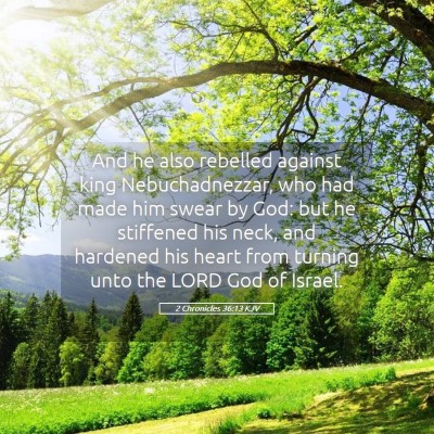 Picture 05 - 2 Chronicles 36:13 KJV - And he also rebelled against king Nebuchadnezzar, - Bible Verse Picture