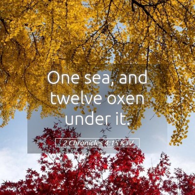 Picture 05 - 2 Chronicles 4:15 KJV - One sea, and twelve oxen under - Bible Verse Picture