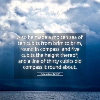 Picture 05 - 2 Chronicles 4:2 KJV - Also he made a molten sea of ten cubits from brim - Bible Verse Picture