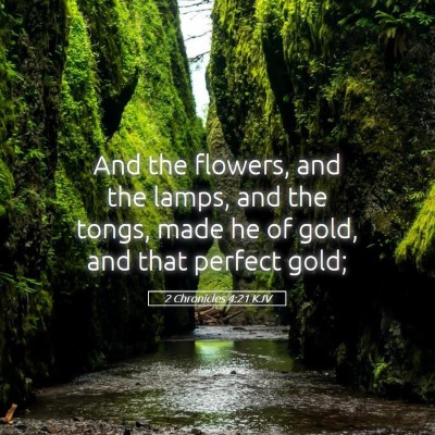 Picture 05 - 2 Chronicles 4:21 KJV - And the flowers, and the lamps, and the tongs, - Bible Verse Picture
