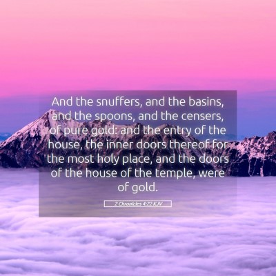 Picture 05 - 2 Chronicles 4:22 KJV - And the snuffers, and the basins, and the spoons, - Bible Verse Picture