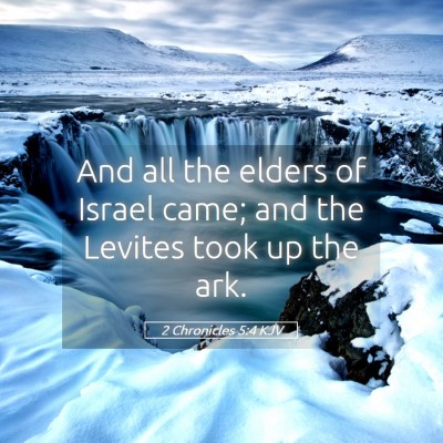 Picture 05 - 2 Chronicles 5:4 KJV - And all the elders of Israel came; and the - Bible Verse Picture