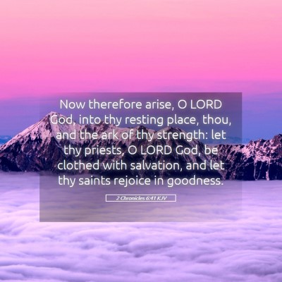 Picture 05 - 2 Chronicles 6:41 KJV - Now therefore arise, O LORD God, into thy resting - Bible Verse Picture
