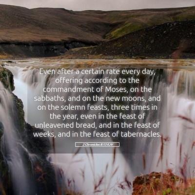 Picture 05 - 2 Chronicles 8:13 KJV - Even after a certain rate every day, offering - Bible Verse Picture