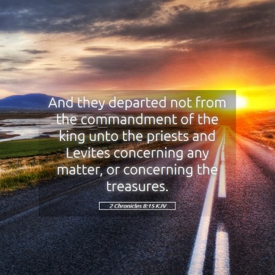 Picture 05 - 2 Chronicles 8:15 KJV - And they departed not from the commandment of the - Bible Verse Picture