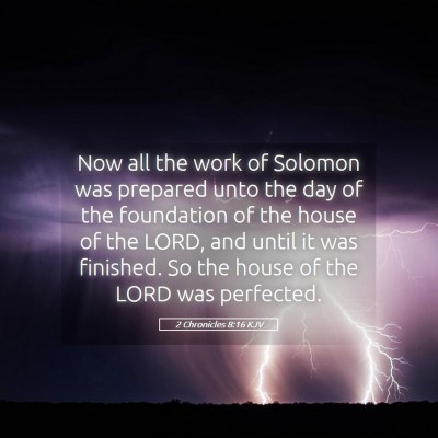 Picture 05 - 2 Chronicles 8:16 KJV - Now all the work of Solomon was prepared unto the - Bible Verse Picture