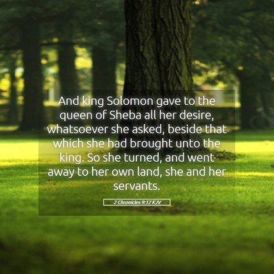 Picture 05 - 2 Chronicles 9:12 KJV - And king Solomon gave to the queen of Sheba all - Bible Verse Picture