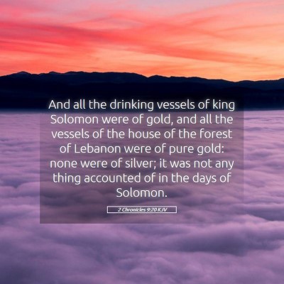 Picture 05 - 2 Chronicles 9:20 KJV - And all the drinking vessels of king Solomon were - Bible Verse Picture
