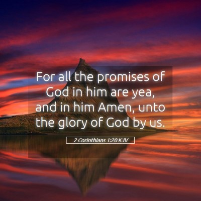 Picture 05 - 2 Corinthians 1:20 KJV - For all the promises of God in him are yea, and - Bible Verse Picture