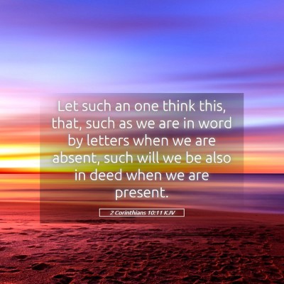 Picture 05 - 2 Corinthians 10:11 KJV - Let such an one think this, that, such as we are - Bible Verse Picture