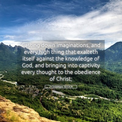 Picture 05 - 2 Corinthians 10:5 KJV - Casting down imaginations, and every high thing - Bible Verse Picture