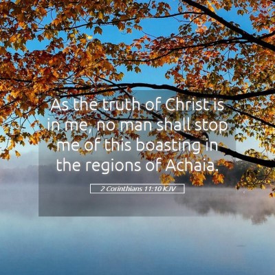 Picture 05 - 2 Corinthians 11:10 KJV - As the truth of Christ is in me, no man shall - Bible Verse Picture