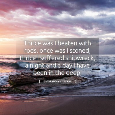 Picture 05 - 2 Corinthians 11:25 KJV - Thrice was I beaten with rods, once was I stoned, - Bible Verse Picture