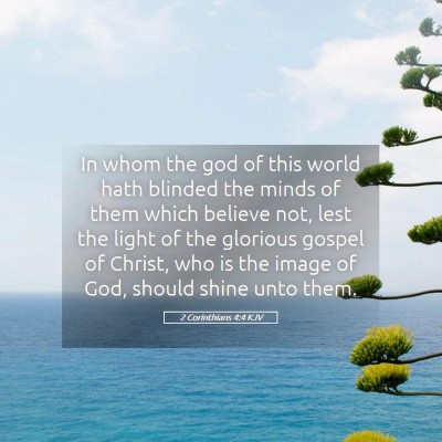 Picture 05 - 2 Corinthians 4:4 KJV - In whom the god of this world hath blinded the - Bible Verse Picture