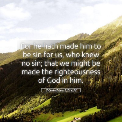 Picture 05 - 2 Corinthians 5:21 KJV - For he hath made him to be sin for us, who knew - Bible Verse Picture