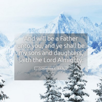 Picture 05 - 2 Corinthians 6:18 KJV - And will be a Father unto you, and ye shall be my - Bible Verse Picture