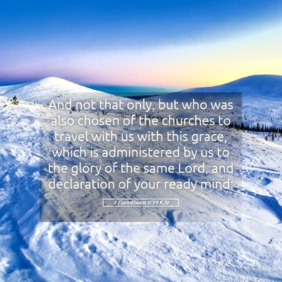 Picture 05 - 2 Corinthians 8:19 KJV - And not that only, but who was also chosen of the - Bible Verse Picture