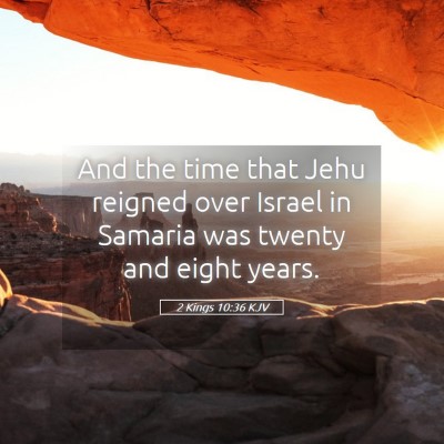 Picture 05 - 2 Kings 10:36 KJV - And the time that Jehu reigned over Israel in - Bible Verse Picture