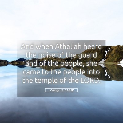 Picture 05 - 2 Kings 11:13 KJV - And when Athaliah heard the noise of the guard - Bible Verse Picture